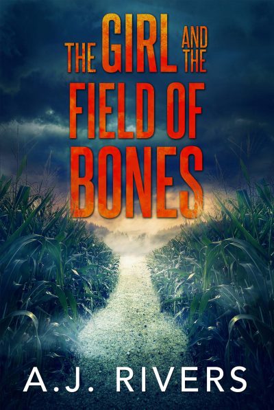 The Girl And The Field Of Bones by A.J. Rivers