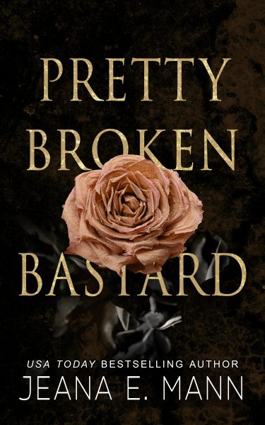 Featured Book:  Pretty Broken Bastard by Jeana E. Mann