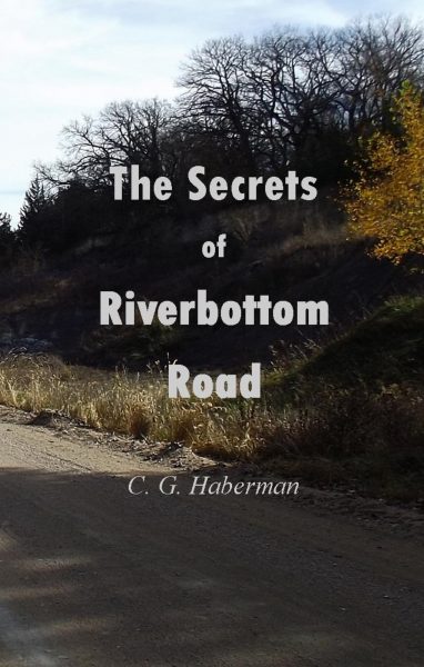 Featured Book: The Secrets of Riverbottom Road by C. G. Haberman
