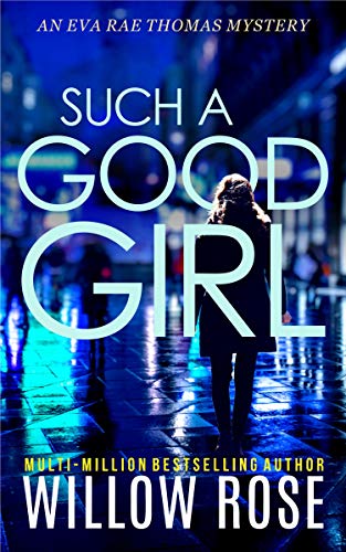 Featured Book: SUCH A GOOD GIRL (Eva Rae Thomas Mystery Book 9) by Willow Rose