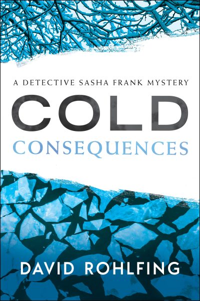 Featured Book:  Cold Consequences: A Detective Sasha Frank Mystery by David Rohlfing