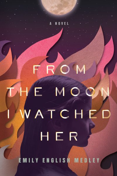 Featured Book: From the Moon I Watched Her by Emily English Medley